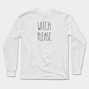 WITCH PLEASE FUNNY SARCASM Simple Design Dunn Lovers Halloween T-Shirt Long Sleeve T-Shirt